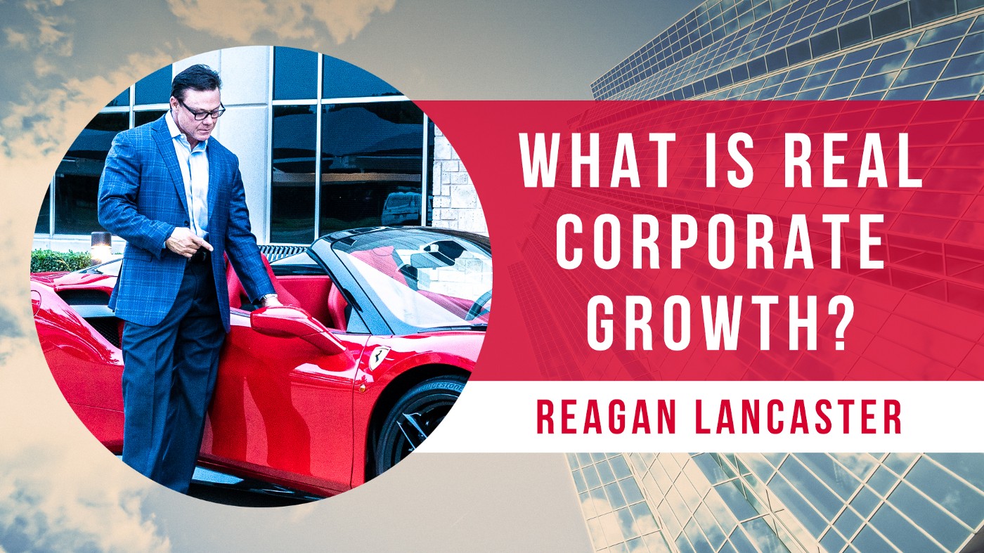 Reagan Lancaster What Is Real Corporate Growth